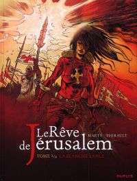Le rêve de Jérusalem T3 : La blanche lance (0), bd chez Dupuis de Thirault, Marty