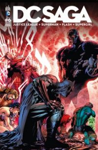  DC Saga T6, comics chez Urban Comics de Giffen, Manapul, Johnson, Buccellato, Perez, Green, Johns, Jurgens, Hope, Scott, Asrar, Merino, Lee, Irwin, Williams, Scott, Sinclair, McCaig, Horie, Horie, Smith