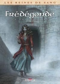 Les Reines de sang - Frédégonde, la sanguinaire T1, bd chez Delcourt de Greiner, de Vincenzi, Rio