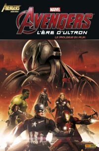 The Avengers (revue) – Hors série, T8 : Avengers L'ère d'Ultron - le prologue du film (0), comics chez Panini Comics de Penn, Whedon, Pilgrim, Padilla, Bennett, Geoffo, Alves, Mast, Ramos