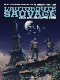 L'Autoroute sauvage T3 : Kilomètre Zéro (0), bd chez Les Humanoïdes Associés de Masmondet, Xiaoyu
