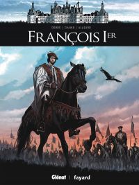 François 1er, bd chez Glénat de Dobbs, Alazard, Chaiko