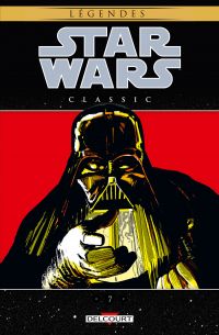  Star Wars Classic T7, comics chez Delcourt de Windham, Layton, Duffy, Michelinie, McDonnell, Erskine, Palmer, Gammill, Janson, Frenz, Porter, Wein, Scheele, Goldberg