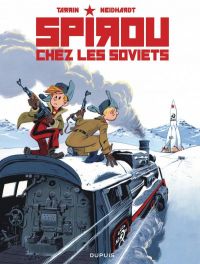 Le Spirou de... : Spirou chez les Soviets (0), bd chez Dupuis de Neidhardt, Tarrin