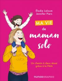 Ma vie de maman solo : Un chemin à deux réussi grâce à la PMA (0), bd chez Dunod de Laloum, Piers