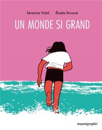 Un Monde si grand, bd chez Bayard de Vidal, Durand