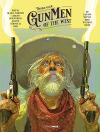Gunmen of the West, bd chez Bamboo de Oger, Meynet, Gastine, Hérenguel, Hirn, Vatine, Toulhoat, Dumontheuil, Blasco-Martinez, Bertail, Jef, Labiano, Rossi, Carloni, Beaud, Rouger, Maffre, Merlet, Manini