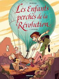 Les Enfants perchés de la Révolution T2 : L'envol (0), bd chez Casterman de Bordas, Takaku