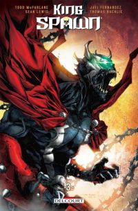  King Spawn T3, comics chez Delcourt de Lewis, McFarlane, Nachlik, Fernandez, FCO Plascencia, Saldaña, Randal