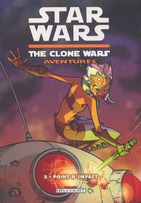  Star Wars (revue) – The clone wars aventures, T2 : Point d'impact (0), comics chez Delcourt de Gilroy, Fillbach, Fillbach, Pattison